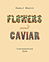 Flowers and Caviar
